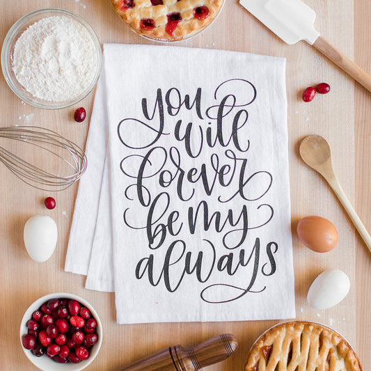Forever My Always | Tea Towel